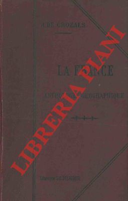 CROZALS  J. De - - La France. Anthologie geographique.