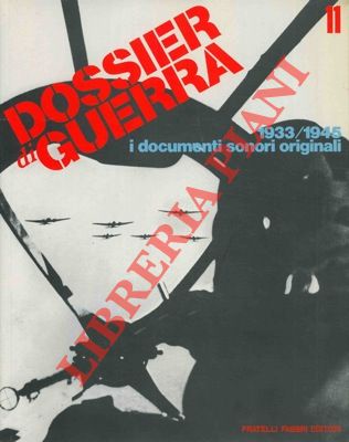 - - Dossier di guerra. 1933/1945 i documenti sonori originali vol. II.