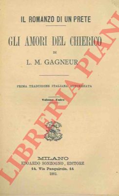 GAGNEUR L. M. - - Gli amori del chierico. Il romanzo di un prete.