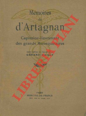 (GAILLY Gerard) - - Memoires de d'Artagnan Capitaine-lieutenant des grands Mousquetaires.