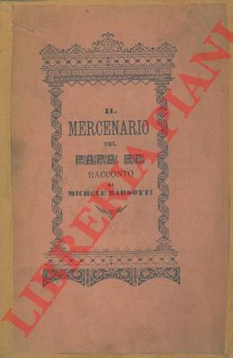 BARSOTTI Michele - - Il mercenario del Papa Re.