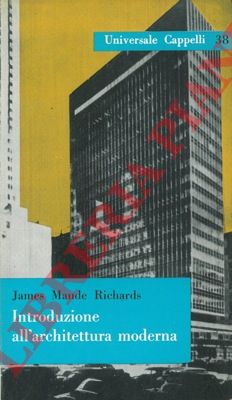 RICHARDS James Maude - - Introduzione all'architettura moderna.