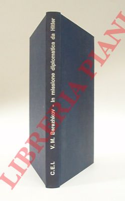 BEREZHKOV Valentin M. - - In missione diplomatica da Hitler.