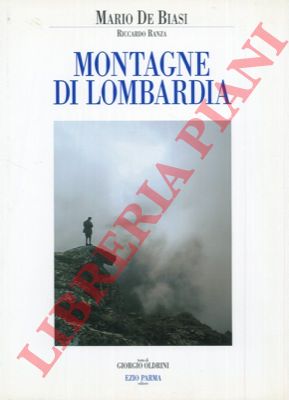 DE BIASI Mario - RANZA Riccardo - - Montagne di Lombardia.