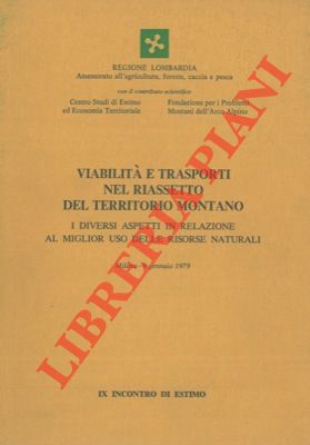 - - Viabilit e trasporti nel riassetto del territorio montano. I diversi aspetti in relazione al miglior uso delle risorse naturali.