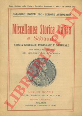 Hoepli - - Miscellanea storica italica e sabauda. Storia generale, regionale e comunale con indice alfabetico dei luoghi e delle persone.