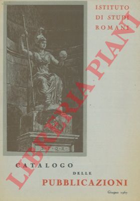 Istituto di Studi Romani - - Catalogo delle pubblicazioni.