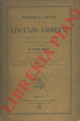 GIOBERTI Vincenzo - (UGOLINI Filippo) - - Pensieri e giudizi sulla letteratura italiana e straniera, raccolti da tutte le sue opere ed ordinati da Filippo Ugolini, con un Indice degli Scrittori ricordati nel volume.