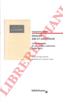 GATTA Massimo - - Einaudi sibi et amicorum. Storia portatile di una collana editoriale (1966-2011).