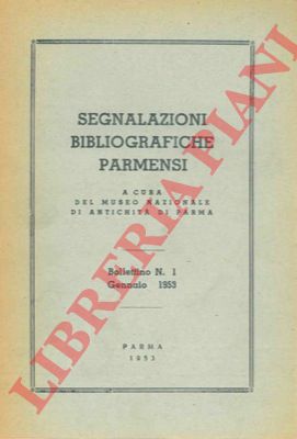 Museo Naz. Antichit. Parma - - Segnalazioni bibliografiche parmensi. (Parma e parmense. Guastalla - Lunigiana).