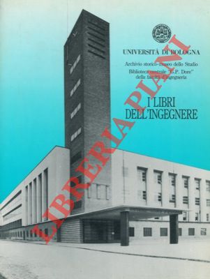 (BORGIA P. - BORTOLOTTI M. - FANTAZZINI P. - MESINI E. - NEGRINI D.) - - I libri dell'ingegnere.