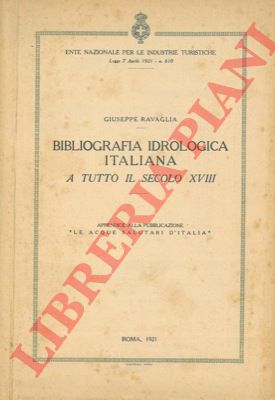 RAVAGLIA Giuseppe - - Bibliografia idrologica italiana a tutto il secolo XVIII.