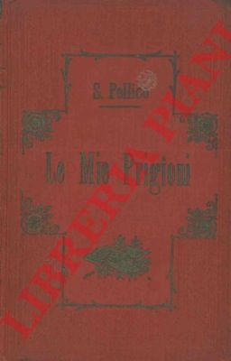 PELLICO Silvio - - Le mie prigioni.