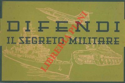 - - Difendi il segreto militare.