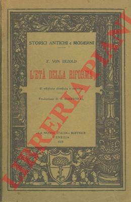 BEZOLD Federico von - - L'et della riforma. Traduzione di O. Rosenthal.