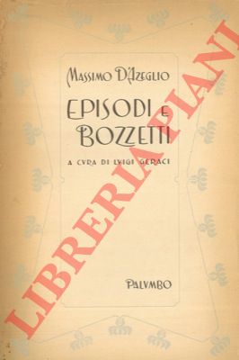 D'AZEGLIO Massimo - - Episodi e bozzetti. A cura di Luigi Geraci.