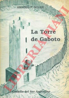 SOLER Amadeo P. - - La Torre de Gaboto.