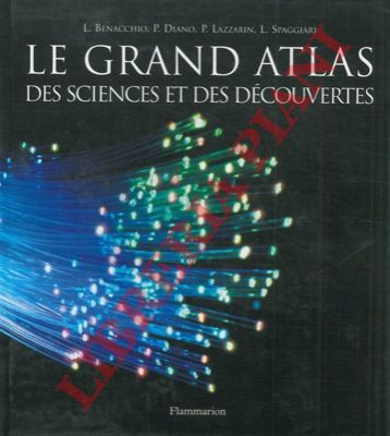 BENACCHIO L. - DIANO P. - LAZZARIN P. - SPAGGIARI L. - - Le grand atlas des sciences et des decouvertes.