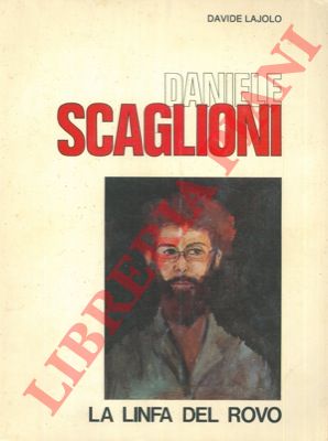 LAJOLO Davide - - Daniele Scaglioni. La linfa del rovo.
