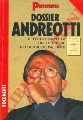 Panorama - - Dossier Andreotti. Il testo completo delle accuse dei giudici di Palermo.