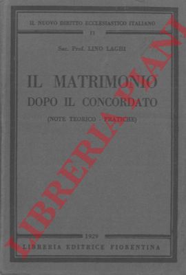 LAGHI Lino - - Il matrimonio dopo il concordato (Note teorico pratiche).