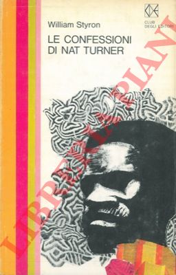 STYRON William - - Le confessioni di Nat Turner.