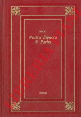 HUGO Victor - - Nostra Signora di Parigi.