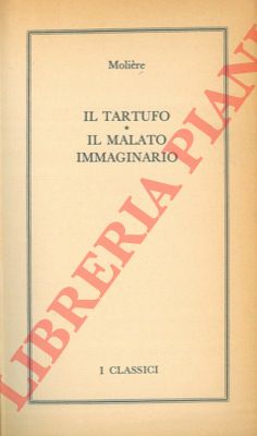 MOLIERE - CARDUCCI Giosu - - Il Tartufo. Il malato immaginario.-  Odi barbare. Rime e ritmi.