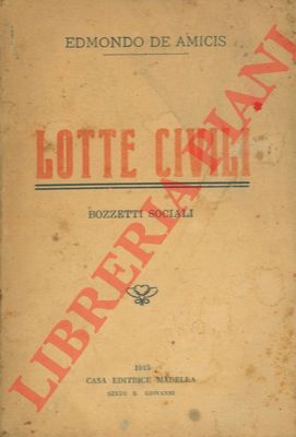 DE AMICIS Edmondo - - Lotte civili. Bozzetti sociali.
