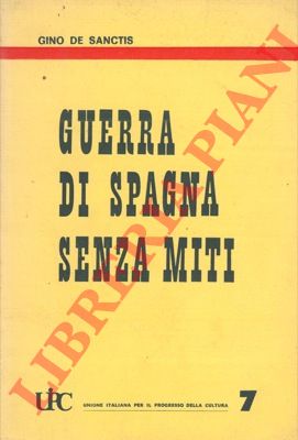 DE SANCTIS Gino - - Guerra di Spagna senza miti.