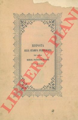 RUSCONI Francesco - - Risposta alla stampa pubblicata dal signor March. Francesco Rusconi il di 31 agosto 1848.