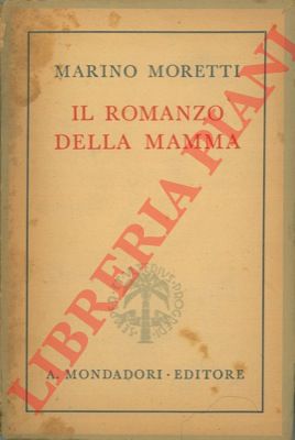 MORETTI Marino - - Il romanzo della mamma.