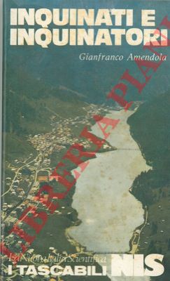 AMENDOLA Gianfranco - - Inquinati e inquinatori.