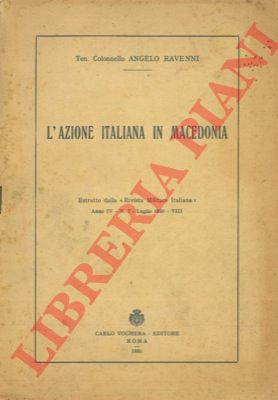 RAVENNI Angelo - - L'azione italiana in Macedonia.