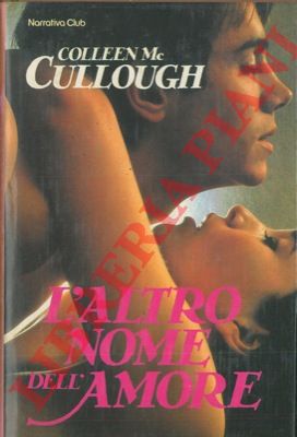 Mc CULLOUGH Colleen -  - L'altro nome dell'amore.