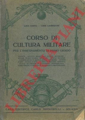 SASSO Luigi - LAMBERTINI Luigi - - Corso di cultura militare per l'insegnamento di primo grado..