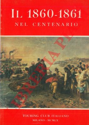 - - Il 1860 - 1861 nel centenario.