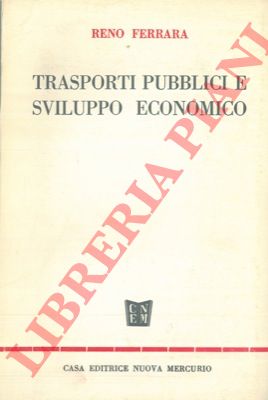 FERRARA Reno - - Trasporti pubblici e sviluppo economico.