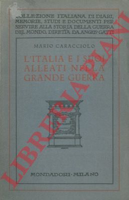 CARACCIOLO Mario - - L'Italia e i suoi alleati nella Grande Guerra.