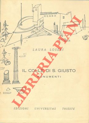 LOSERI Laura - - Il colle di S. Giusto. Monumenti.