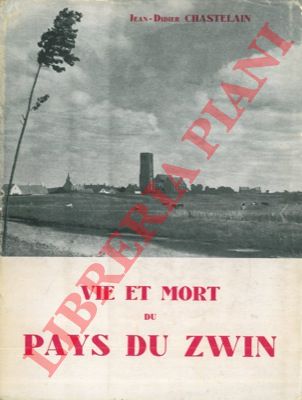CHASTELAIN Jean Didier - - Vie et mort du pays du Zwin.