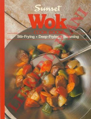 - - Wok cook book. Stir-frying, deep-frying, steaming.