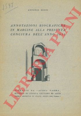 BEZZI Antonio - - Annotazioni biografiche in margine alla presunta congiura dell'anno 1611.