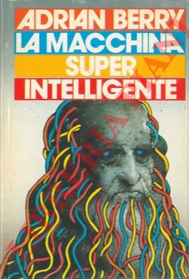 BERRY Adrian - - La macchina superintelligente.