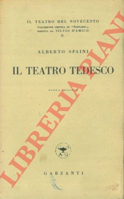 SPAINI Alberto - - Il teatro tedesco.