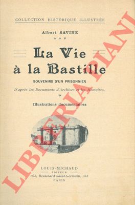 SAVINE Albert - - La vie  la Bastille. Souvenirs d'un prisonnier.