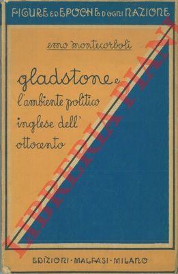 MONTECORBOLI Emo - - Gladstone e l'ambiente politico inglese dell'ottocento.