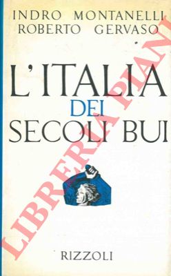 MONTANELLI Indro - GERVASO Roberto - - L'Italia dei secoli bui (Il Medio Evo sino al Mille)