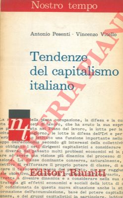 PESENTI Antonio - VITELLO Vincenzo - - Tendenze del capitalismo italiano.