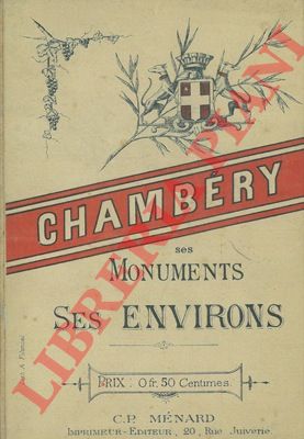 - - Chambry. Ses monuments ses environs.